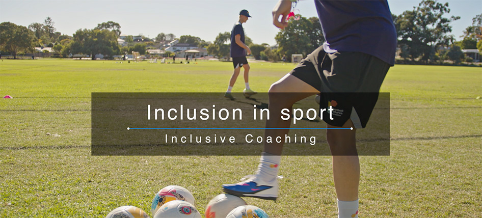 The image features a group of people playing soccer on a field with two people in focus and a bigger group in the background. Everyone is dressed in dark shorts and dark T-shirts. There is text on the image with the heading “Inclusion in sport, Inclusive coaching”.